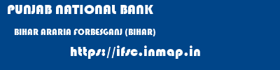 PUNJAB NATIONAL BANK  BIHAR ARARIA FORBESGANJ (BIHAR)   ifsc code